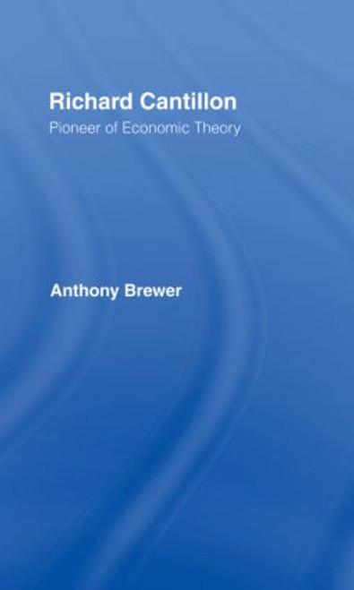 Richard Cantillon (Pioneer of Economic Theory) by Tony Brewer, 9781138006621