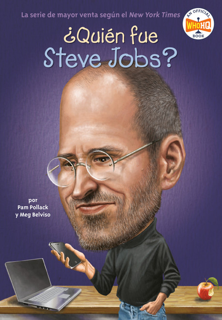 ¿Quién fue Steve Jobs? (Spanish Edition) by Pam Pollack, Meg Belviso, Who HQ, John O'Brien, 9780448462660