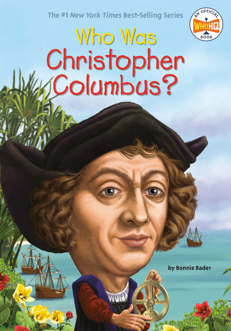 Who Was Christopher Columbus? by Bonnie Bader, Who HQ, Nancy Harrison, 9780448463339