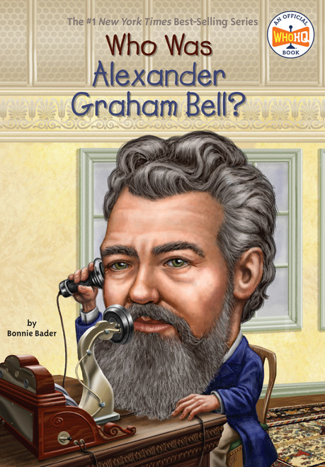 Who Was Alexander Graham Bell? by Bonnie Bader, Who HQ, David Groff, 9780448464602