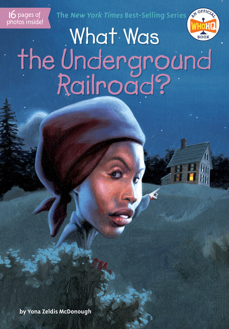 What Was the Underground Railroad? by Yona Zeldis McDonough, Who HQ, Lauren Mortimer, 9780448467122