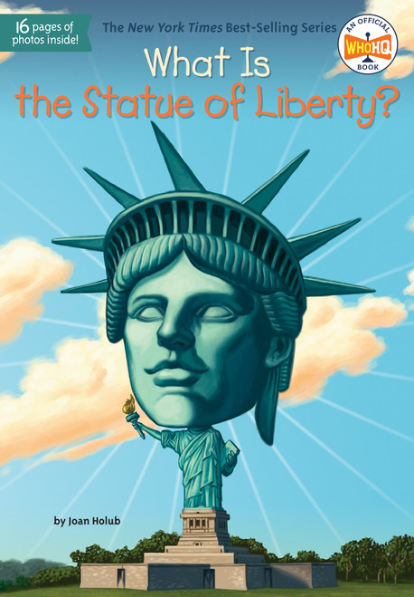 What Is the Statue of Liberty? by Joan Holub, Who HQ, John Hinderliter, 9780448479170