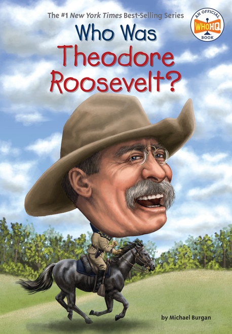 Who Was Theodore Roosevelt? by Michael Burgan, Who HQ, Jerry Hoare, 9780448479453