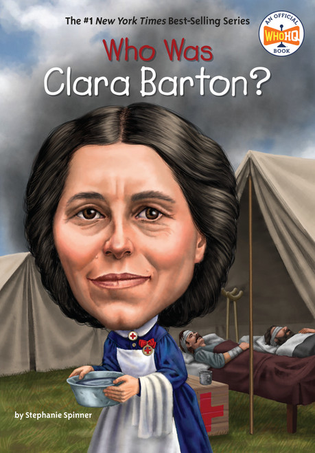 Who Was Clara Barton? by Stephanie Spinner, Who HQ, David Groff, 9780448479538