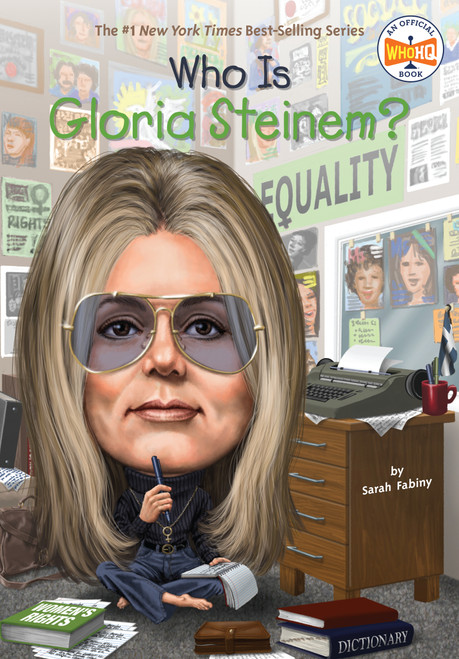Who Is Gloria Steinem? by Sarah Fabiny, Who HQ, Max Hergenrother, 9780448482385