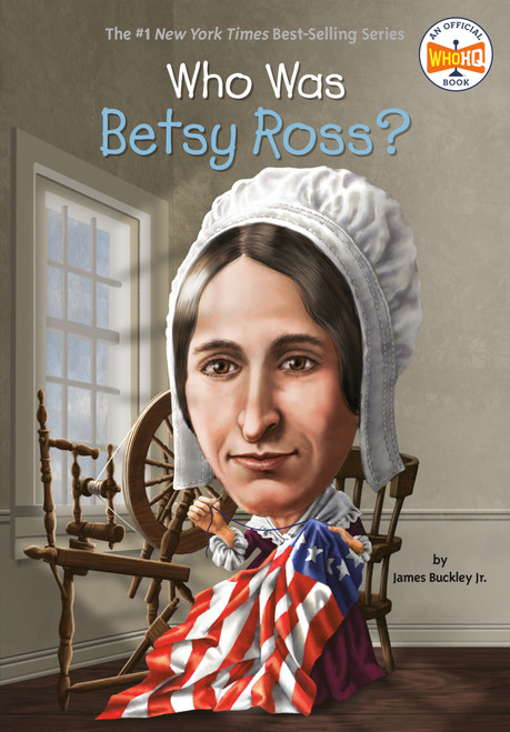 Who Was Betsy Ross? by James Buckley, Jr., Who HQ, John O'Brien, 9780448482439