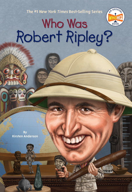 Who Was Robert Ripley? by Kirsten Anderson, Who HQ, Tim Foley, 9780448482989