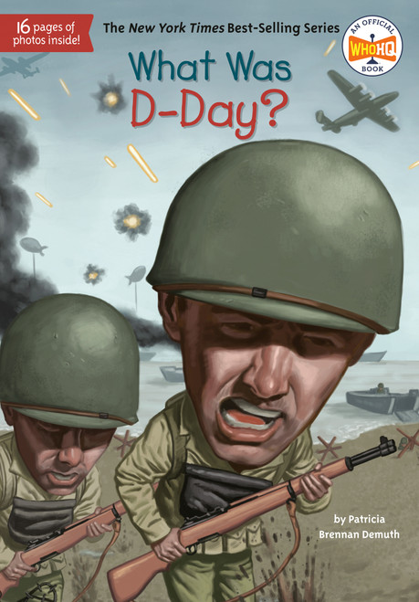 What Was D-Day? by Patricia Brennan Demuth, Who HQ, David Grayson Kenyon, 9780448484075
