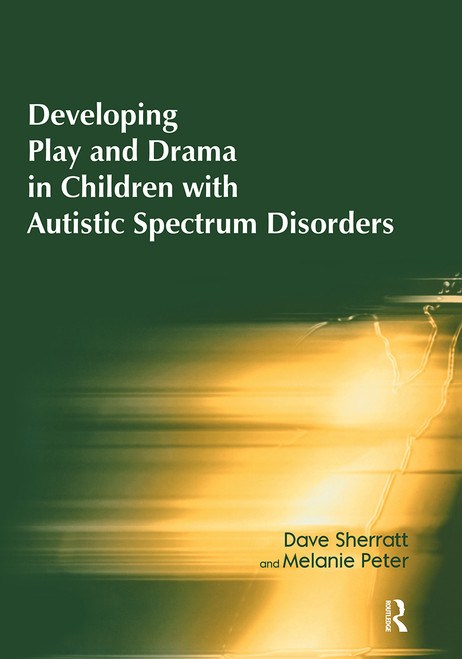 Developing Play and Drama in Children with Autistic Spectrum Disorders - 9781853466977 by Dave Sherratt, Melanie Peter, 9781853466977