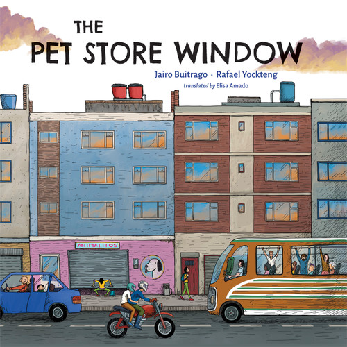 The Pet Store Window by Jairo Buitrago, Rafael Yockteng, Elisa Amado, 9781773064598