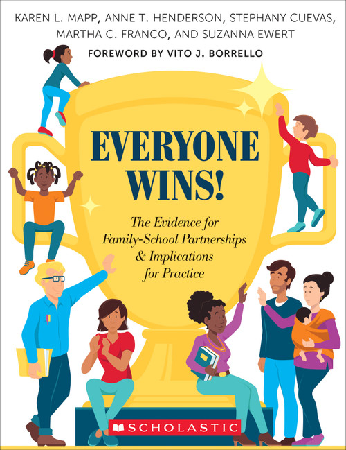 Everyone Wins! (The Evidence for Family-School Partnerships and Implications for Practice) by Karen L. Mapp, Anne Henderson, Stephany Cuevas, Martha Franco, Suzanna Ewert, 9781338586688