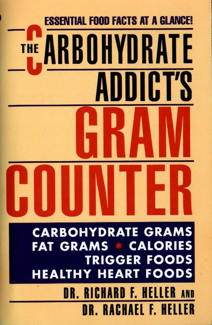 The Carbohydrate Addict's Gram Counter (Essential Food Facts at a Glance) (Miniature Edition) by Rachael F. Heller, Richard F. Heller, 9780451177179