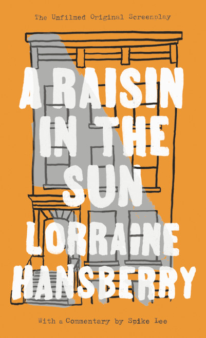 A Raisin in the Sun (The Unfilmed Original Screenplay) by Lorraine Hansberry, Robert Nemiroff, Spike Lee, Margaret B. Wilkerson, 9780451183880