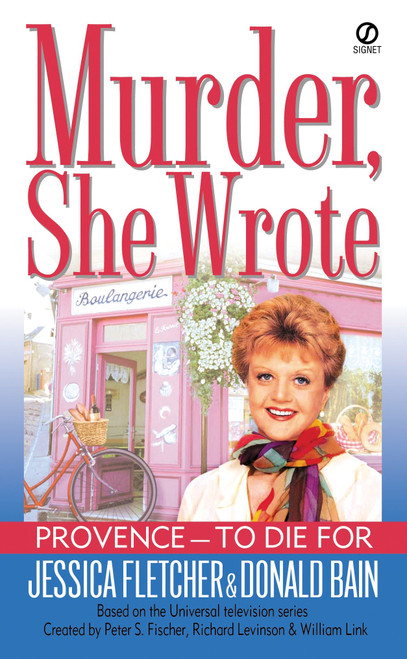 Murder, She Wrote:  Provence--To Die For by Jessica Fletcher, Donald Bain, 9780451205667