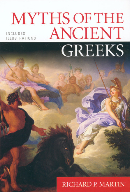 Myths of the Ancient Greeks by Richard P. Martin, 9780451206855