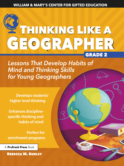 Thinking Like a Geographer (Lessons That Develop Habits of Mind and Thinking Skills for Young Geographers in Grade 2) by Rebecca M. Burley, 9781618218223