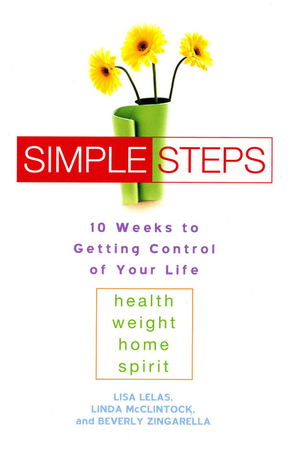 Simple Steps (10 Weeks to Getting Control of Your LIfe) by Lisa Lelas, Linda McClintock, Beverly Zingarella, 9780451208620