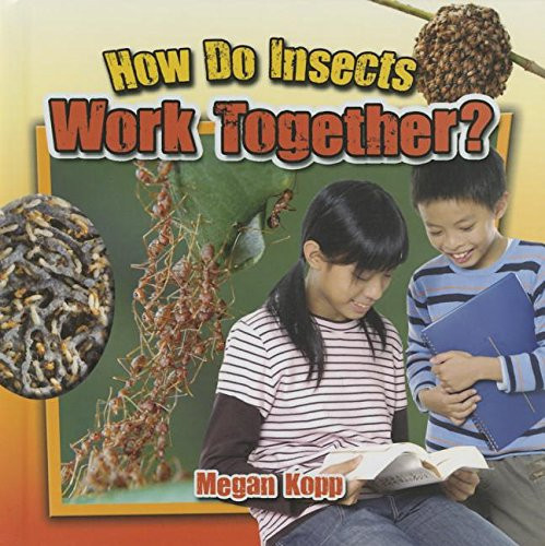 How Do Insects Work Together? - 9780778719762 by Megan Kopp