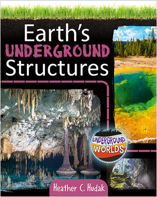 Earth's Underground Structures by Heather C. Hudak, 9780778760795