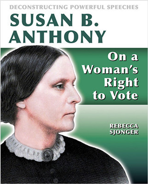 Susan B. Anthony: On A Woman's Right to Vote (On A Woman's Right to Vote) by Rebecca Sjonger, 9780778752400