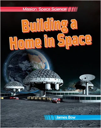 Building a Home in Space by James Bow, 9780778753841