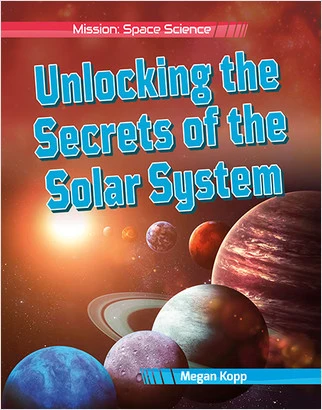 Unlocking the Secrets of the Solar System by Megan Kopp, 9780778753964