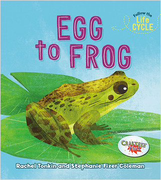 Egg to Frog by Rachel Tonkin, Stephanie Fizer Coleman, 9780778763864