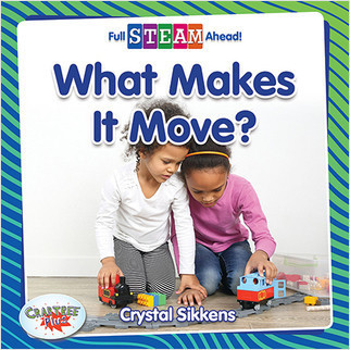 What Makes It Move? by Crystal Sikkens, 9780778763994