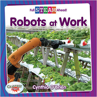 Robots at Work by Cynthia O‘Brien, 9780778764069