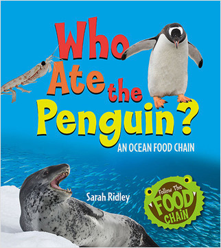 Who Ate the Penguin? An Ocean Food Chain (An Ocean Food Chain) by Sarah Ridley, 9780778771425