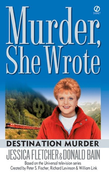 Murder, She Wrote: Destination Murder by Jessica Fletcher, Donald Bain, 9780451212849