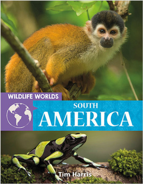 Wildlife Worlds South America by Tim Harris, 9780778776826