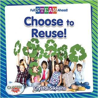 Choose to Reuse! by Crystal Sikkens, 9780778771784