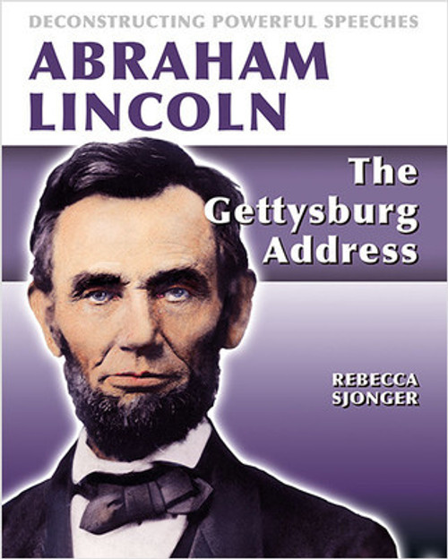 Abraham Lincoln: The Gettysburg Address (The Gettysburg Address) - 9780778752530 by Rebecca Sjonger, 9780778752530