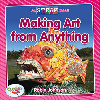 Making Art from Anything - 9780778762904 by Robin Johnson, 9780778762904