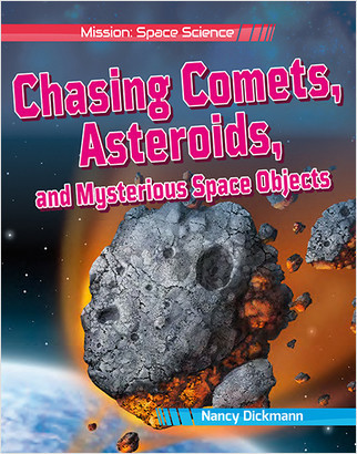Chasing Comets, Asteroids, and Mysterious Space Objects - 9780778753988 by Nancy Dickmann, 9780778753988