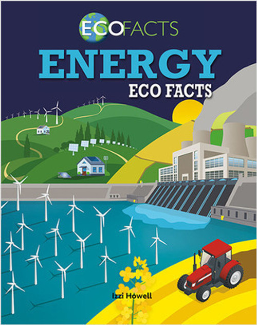Energy Eco Facts - 9780778763628 by Izzi Howell, 9780778763628