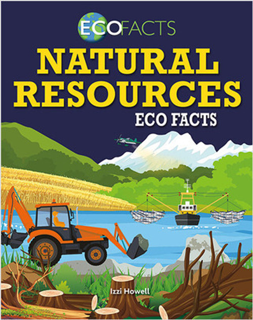 Natural Resources Eco Facts - 9780778763635 by Izzi Howell, 9780778763635