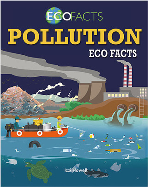 Pollution Eco Facts - 9780778763659 by Izzi Howell, 9780778763659