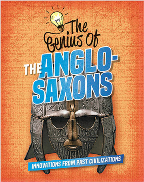 The Genius of the Anglo-Saxons - 9780778765936 by Izzi Howell, 9780778765936