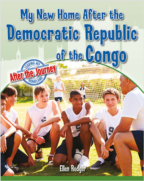 My New Home After the Democratic Republic of the Congo - 9780778764991 by Ellen Rodger, 9780778764991