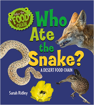 Who Ate the Snake? A Desert Food Chain (A Desert Food Chain) - 9780778771470 by Sarah Ridley, 9780778771470