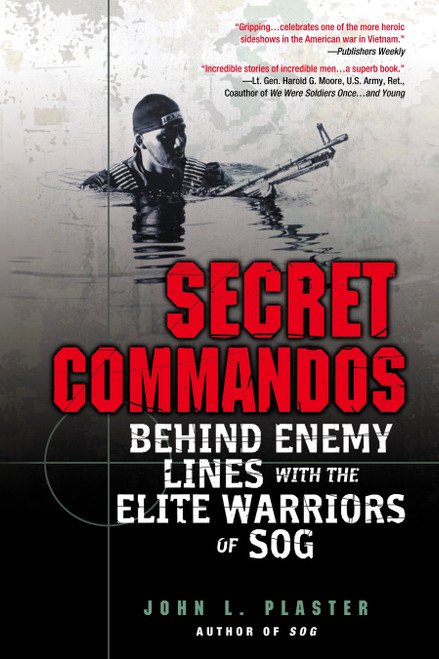 Secret Commandos (Behind Enemy Lines with the Elite Warriors of SOG) by John L. Plaster, 9780451214478