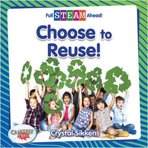 Choose to Reuse! - 9780778772392 by Crystal Sikkens