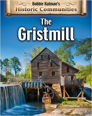 The Gristmill (revised edition) - 9780778773498 by Bobbie Kalman, 9780778773498