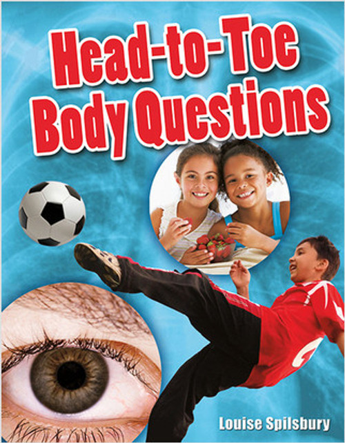 Head-to-Toe Body Questions - 9780778799764 by Louise Spilsbury, 9780778799764