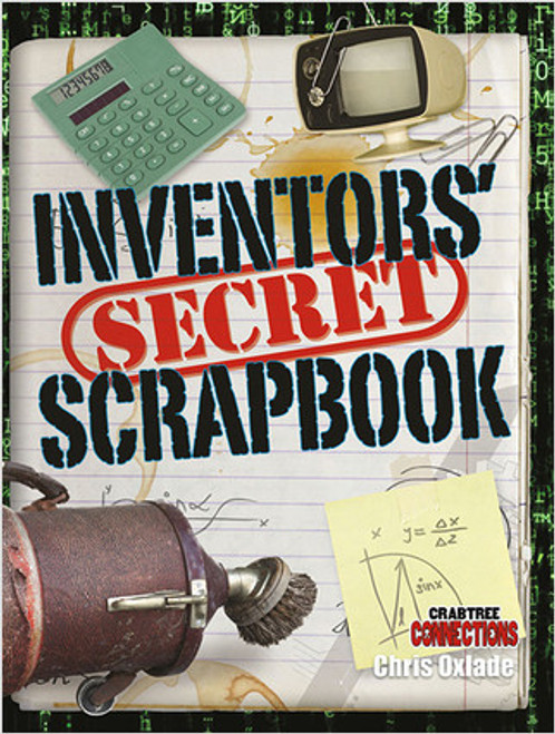 Inventors' Secret Scrapbook by Chris Oxlade, 9780778799092