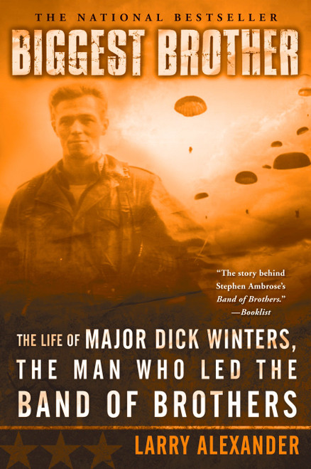 Biggest Brother (The Life Of Major Dick Winters, The Man Who Led The Band of Brothers) by Larry Alexander, 9780451218391
