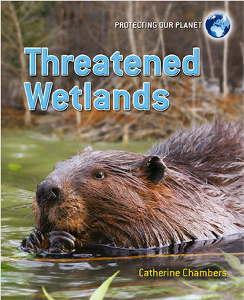 Threatened Wetlands by Catherine Chambers, 9780778752141