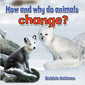 How and why do animals change? - 9780778706007 by Bobbie Kalman, 9780778706007